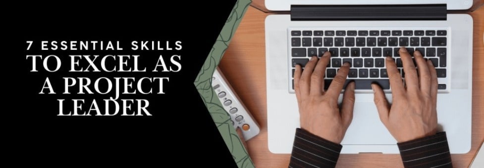 Hands typing on a laptop keyboard next to a notebook and pen, with text on a black background that reads: "7 Essential Skills to Excel as a Project Leader." Perfect visual for aspiring project leaders aiming to boost their expertise.