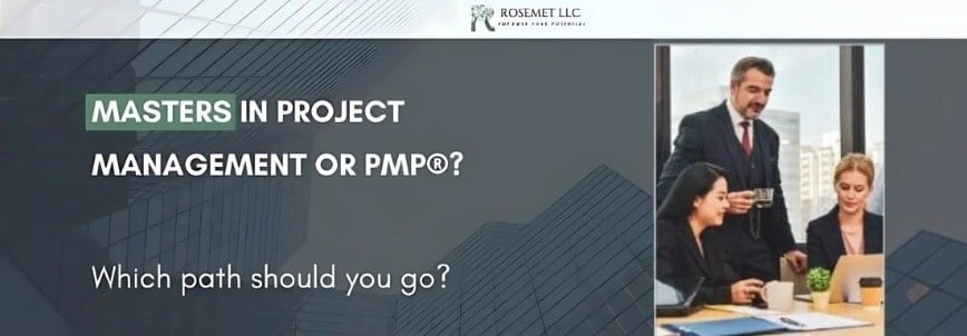 A business team of four professionals gathers around a desk in an office. The image is overlaid with: "Masters in Project Management vs PMP®—Which path should you go?" and features the ROSEMET LLC logo.