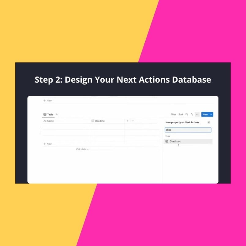Screenshot of a Notion Goal Tracker with the heading "Step 2: Design Your Next Actions Database" above a table featuring "Name" and "Deadline" columns, plus a dropdown to add a checkbox property—all on a pink and yellow diagonal split background.