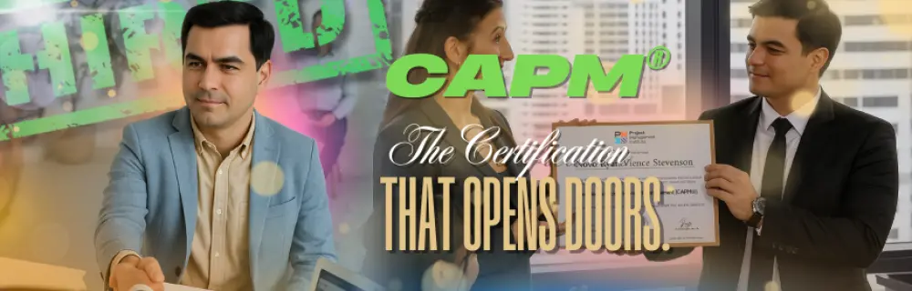 A man in business attire is shown in three scenes: working at a desk, talking to a woman, and receiving his CAPM certification. The text reads "CAPM: The Certification That Opens Doors.