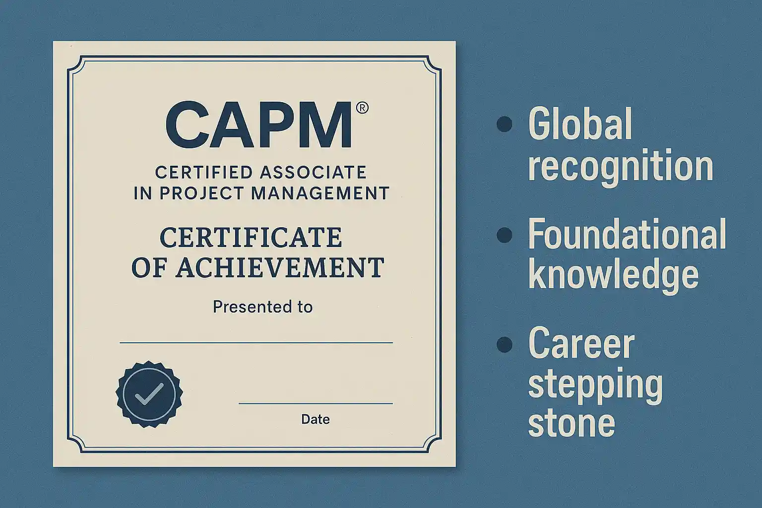 A CAPM Certificate of Achievement is shown next to three bullet points: Global recognition, Foundational knowledge, and Career stepping stone, on a blue background.