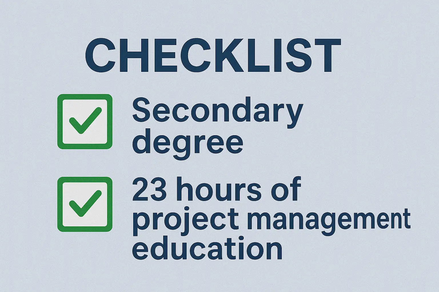 Checklist with two green checkboxes: one for "Secondary degree" and one for "23 hours of project management education" on a light blue background.